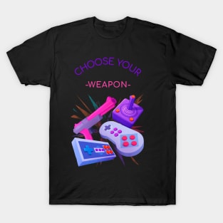 Choose your weapon! T-Shirt